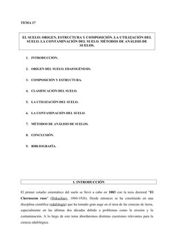 TEMA 17
EL SUELO: ORIGEN, ESTRUCTURA Y COMPOSICIÓN. LA UTILIZACIÓN DEL
SUELO. LA CONTAMINACIÓN DEL SUELO. MÉTODOS DE ANÁLISIS