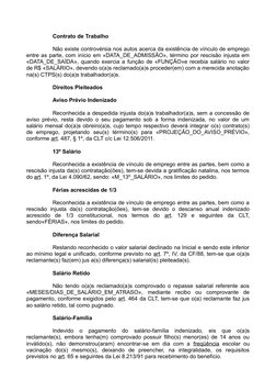 Contrato de Trabalho
Não existe controvérsia nos autos acerca da existência de vínculo de emprego
entre as parte, com início
