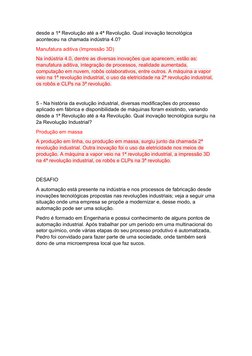 desde a 1ª Revolução até a 4ª Revolução. Qual inovação tecnológica 
aconteceu na chamada indústria 4.0?
Manufatura aditiva (I