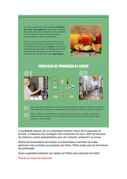 A sociedade adquiriu de um proprietário anterior cerca de 6 máquinas de 
envase, 4 máquinas de montagem dos recipientes de su