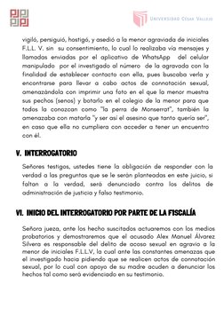 vigiló, persiguió, hostigó, y asedió a la menor agraviada de iniciales
F.L.L. V. sin  su consentimiento, lo cual lo realizaba