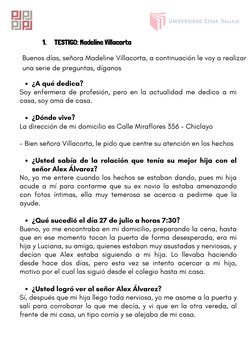 Buenos días, señora Madeline Villacorta, a continuación le voy a realizar
una serie de preguntas, díganos
     TESTIGO: Madel