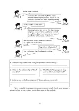 10 
 
 
 
 
 
 
 
 
 
 
 
 
 
 
 
 
 
 
 
 
 
 
 
 
 
 
 
1. Is the dialogue above an example of communication? Why? 
_____