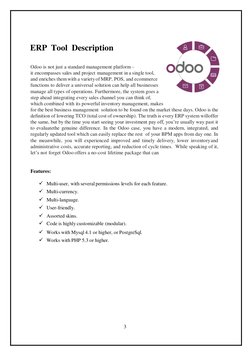 3 
 
 
ERP Tool Description 
 
 
Odoo is not just a standard management platform – 
it encompasses sales and project manageme