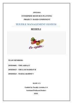 SWE1014  
ENTERPRISE RESOURCE PLANNING 
 PROJECT   BASED COMPONENT 
TEXTILE MANAGEMENT SYSTEM 
REVIEW-2 
 
 
TEAM MEMBERS: