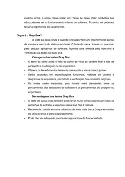 mesma forma, o nome “caixa preta” em “Teste de caixa preta” simboliza que
não podemos ver o funcionamento interno do software
