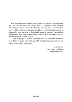 Las siguientes meditaciones fueron transcritas a partir de conferencias
que, tras muchas horas de atenta escucha, surgieron c