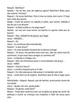 Raquel - Balinhas?
Nanda – há vai dar uma de ingênua agora? Balinhas? Balas para
dar euforia “esctasy”
Raquel – há essas bali