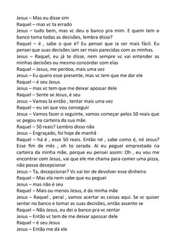 Jesus – Mas eu disse sim
Raquel – mas vc ta errado
Jesus – tudo bem, mas vc deu o banco pra mim. E quem tem o
banco toma toda