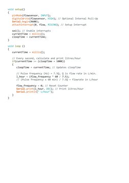 void setup() 
{ 
   pinMode(flowsensor, INPUT); 
   digitalWrite(flowsensor, HIGH); // Optional Internal Pull-Up 
   Serial.b