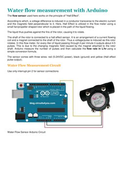 Water flow measurement with Arduino 
The flow sensor used here works on the principle of “Hall Effect”.  
According to which,