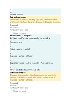 d.
Balance General
Retroalimentación
La liquidez, así como la deuda y capital de una compañía se 
analizan en el Balance Gene