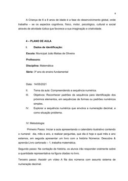 8
A Criança de 6 a 8 anos de idade é a fase do desenvolvimento global, onde
trabalha – se os aspectos cognitivos, físico, mot