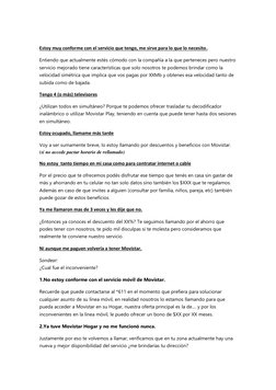 Estoy muy conforme con el servicio que tengo, me sirve para lo que lo necesito. 
Entiendo que actualmente estés cómodo con