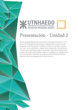 Presentación - Unidad 2
En esta unidad daremos los pasos básicos de programación en C, C++
dentro de la plataforma del Ardui