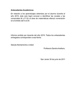 Antecedentes Académicos
En relación a los aprendizajes obtenidos por el alumno durante el
año 2010, éste solo logró conocer e