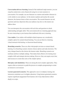 Conversation-driven e-learning. Instead of the traditional single narrator, you can
wrap the content into a story framework u