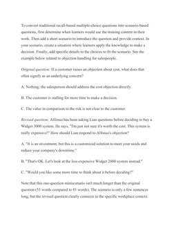 To convert traditional recall-based multiple-choice questions into scenario-based 
questions, first determine when learners w