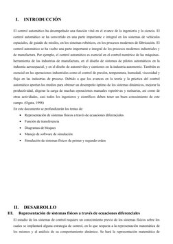 I.
INTRODUCCIÓN
El control automático ha desempeñado una función vital en el avance de la ingeniería y la ciencia. El
control