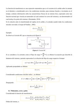 La función de transferencia es una expresión matemática que es el cociente de la salida sobre la entrada
en el dominio s cons