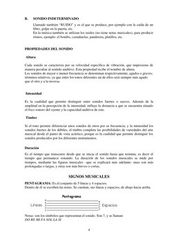 4 
 
B. 
SONIDO INDETERMINADO 
Llamado también “RUIDO” y es el que se produce, por ejemplo con la caída de un 
libro, golpe e