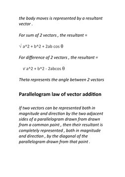 the body moves is represented by a resultant 
vector . 
For sum of 2 vectors , the resultant = 
√ a^2 + b^2 + 2ab cos θ
For d