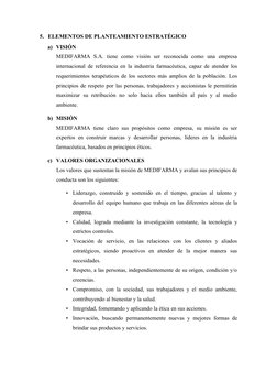 5. ELEMENTOS DE PLANTEAMIENTO ESTRATÉGICO
a) VISIÓN
MEDIFARMA  S.A.  tiene  como  visión  ser  reconocida  como  una  empresa