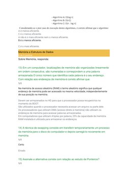 Considerando-se o pior caso de execução destes algoritmos, é correto afirmar que o algoritmo:
A é menos eficiente.
C é o meno