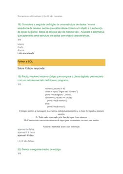 Somente as afirmativas I, II e III são corretas.
 
18) Considere a seguinte definição de uma estrutura de dados: “é uma 
sequ
