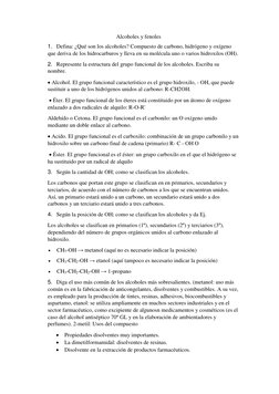 Alcoholes y fenoles  
1. Defina: ¿Qué son los alcoholes? Compuesto de carbono, hidrógeno y oxígeno 
que deriva de los hidroca