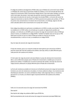 El código de problema de diagnóstico P0705 indica que el Módulo de control del motor (ECM) 
o el Módulo de control de la tran