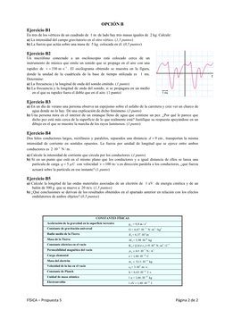 OPCIÓN B 
Ejercicio B1 
En tres de los vértices de un cuadrado de  1 m  de lado hay tres masas iguales de  2 kg. Calcule: 
a)