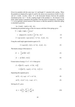 44
Given two pendula with the same mass ‘m’ and length ‘L’ attached with a spring.  When 
the pendula are displaced by angl