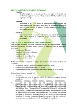 3 
 
QUAIS OS PASSOS A DAR PARA ACEDER À ATIVIDADE? 
1º PASSO 
Escolher o tipo de empresa, cooperativa, associação ou funda