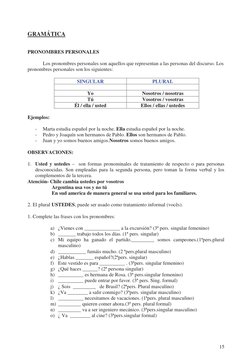 15
GRAMÁTICA 
 
 
PRONOMBRES PERSONALES 
 
 
Los pronombres personales son aquellos que representan a las personas del disc