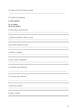 18
10. estáis/ en/ la/ de/ los/ niños/ escuela 
 
 
 
6. Conteste a las preguntas: 
 
a) ¿Eres médico? 
 
Sí, soy médico.