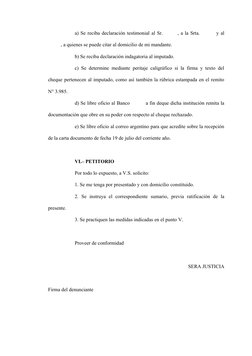 a) Se reciba declaración testimonial al Sr.      , a la Srta.       y al
     , a quienes se puede citar al domicilio de mi m