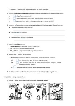 1.1 Identifica a única locução adverbial existente nas frases anteriores. __________________
2. Assinala a subclasse dos advé