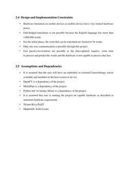 2.4 Design and Implementation Constraints 
• 
Hardware limitation on mobile devices as mobile devices have very limited hardw