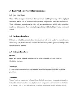 3. External Interface Requirements 
3.1 User Interfaces 
There will be an output screen where the video stream used for proce