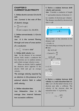 1 
CHAPTER 3 
CURRENT ELECTRICITY 
1. Define electric current. Give its SI
unit.
Ans:  Current is the rate of flow 
of e