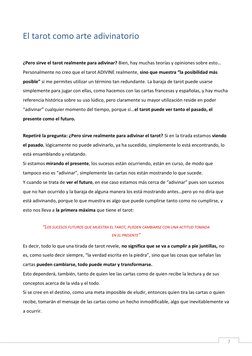 7 
El tarot como arte adivinatorio 
 
¿Pero sirve el tarot realmente para adivinar? Bien, hay muchas teorías y opiniones