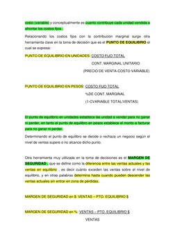 costo (variable) y conceptualmente es cuanto contribuye cada unidad vendida a 
afrontar los costos fijos . 
Relacionando los