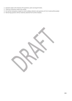 234 
 
1. Question paper will comprise of 6 questions, each carrying 20 marks. 
2. Total four questions need to be solved.