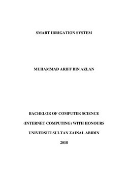 SMART IRRIGATION SYSTEM 
 
 
 
 
MUHAMMAD ARIFF BIN AZLAN 
 
 
 
 
 
BACHELOR OF COMPUTER SCIENCE  
(INTERNET COMPUTING) WITH