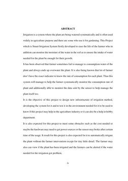 iv 
 
 
 
ABSTRACT 
Irrigation is a system where the plant are being watered systematically and is often used 
widely in ag