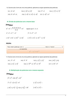 4 
 13. Escreve sob a forma de uma única potência, aplicando as regras operatórias das potências: 
 
     13.1. 
3
5
6
6
