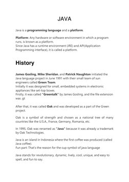 JAVA 
 
Java is a programming language and a platform. 
 
Platform: Any hardware or software environment in which a program
