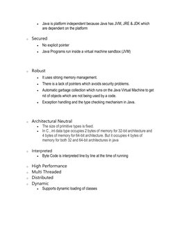 • Java is platform independent because Java has JVM, JRE & JDK which 
are dependent on the platform 
 
o Secured 
• No explic