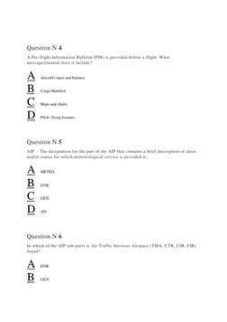 Question N 4 
A Pre-flight Information Bulletin (PIB) is provided before a flight. What 
message/element does it include?